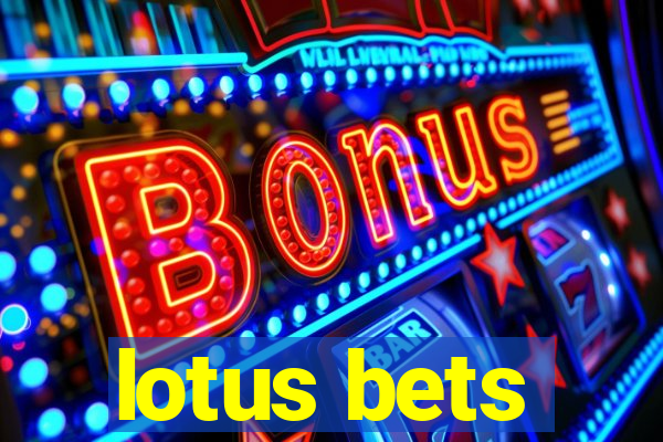 lotus bets